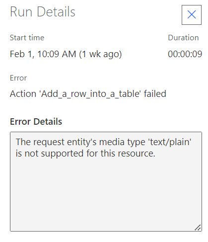 Error
Action 'Add_a_row_into_a_table' failed

Error Details
The request entity's media type 'text/plain' is not supported for this resource.